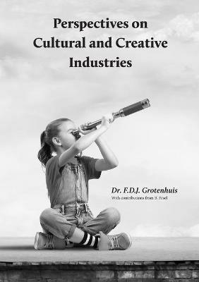 Perspectives on Cultural and Creative Industries - F D J Grotenhuis,B Fesel - cover