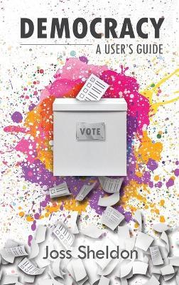 Democracy: A User's Guide - Joss Sheldon - cover
