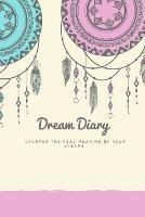Dream Journal: Dream Diary. Dream Journal. Log Book to Record Dreams. Compact 6x 9 Suitable for all Women Men and Children of all ages. 120 Pages Lined Diary. - Yvonne Simpson - cover