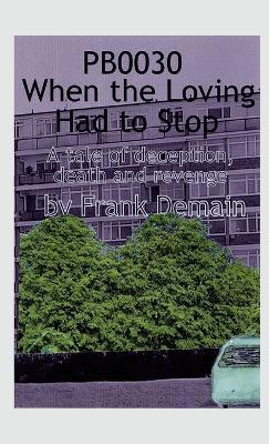 PB0030 When the Loving Had to Stop - Frank Demain - cover