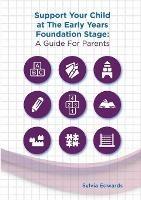 Support Your Child at The Early Years Foundation Stage: A Guide for Parents - Sylvia Edwards - cover