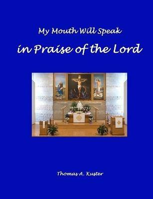 My Mouth Will Speak in Praise of the Lord - Thomas Kuster - cover