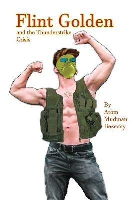 Flint Golden and the Thunderstrike Crisis - Atom Mudman Bezecny - cover