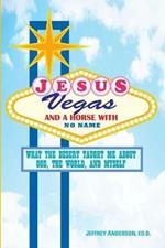 Jesus, Vegas, and a Horse with No Name: What the Desert Taught Me about God, the World, and Myself