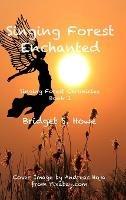 Singing Forest Enchanted: Singing Forest Chronicles Book I - Bridget S Howe - cover