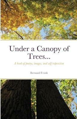 Under a Canopy of Trees... - Bernard Frank - cover