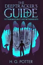 The DeepTracker's Guide: to Thaumaturgy and Netherbeasts