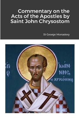 Commentary on the Acts of the Apostles by Saint John Chrysostom - cover