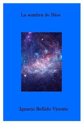 La sombra de Dios - Ignacio Bellido Vicente - cover