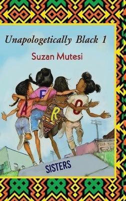 Unapologetically Black 1 - Suzan Mutesi - cover