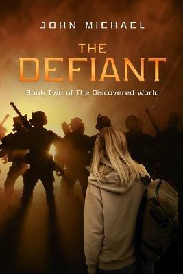 The Defiant: Book Two of The Discovered World - John Michael - cover