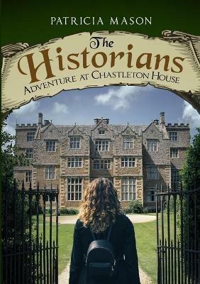 The Historians: Adventure at Chastleton House - Patricia Mason - cover