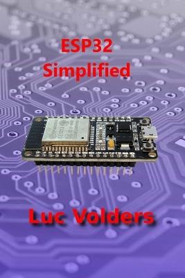 ESP32 Simplified: Control your home over the internet - Luc Volders - cover