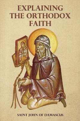 Explaining the Orthodox Faith by St John of Damascus - cover