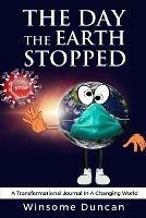 The Day The World Stopped: A Transformational Journal In A Changing World - Winsome Duncan - cover