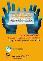 COVID-19 Caos 2.0; Ensayos desconfinados.: Ideas de debate para la post pandemia. - Alfonso Vazquez Atochero,Andres Eduardo Garcia Lopez,Brenda Gottelli - cover