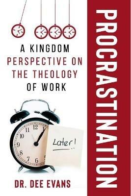 Procrastination: A Kingdom Perspective on The Theology of Work - Dee Evans - cover