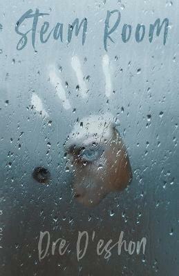 Steam Room: Lost Tears In Heat - Dre D'Eshon - cover