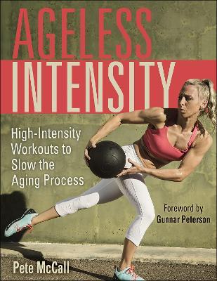 Ageless Intensity: High-Intensity Workouts to Slow the Aging Process - Pete McCall - cover