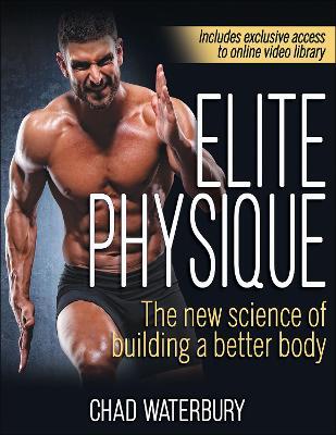 Elite Physique: The New Science of Building a Better Body - Chad Waterbury - cover