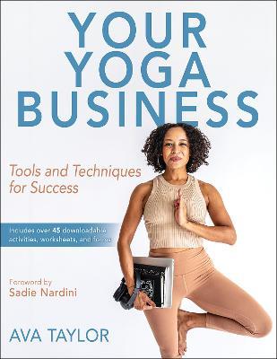 Your Yoga Business: Tools and Techniques for Success - Ava Taylor - cover