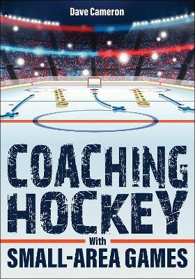 Coaching Hockey with Small-Area Games - Dave Cameron - cover