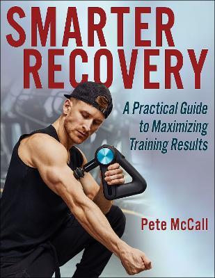 Smarter Recovery: A Practical Guide to Maximizing Training Results - Pete McCall - cover