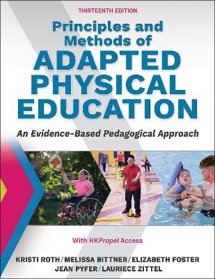 Principles and Methods of Adapted Physical Education: An Evidenced-Based Pedagogical Approach - Kristi Roth,Melissa Bittner,Elizabeth Foster - cover