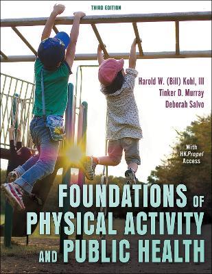 Foundations of Physical Activity and Public Health - Harold W. Kohl,Tinker D. Murray,Deborah Salvo - cover