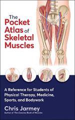 The Pocket Atlas of Skeletal Muscles: A Reference for Students of Physical Therapy, Medicine, Sports, and Bodywork