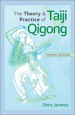 The Theory and Practice of Taiji Qigong - Chris Jarmey - cover