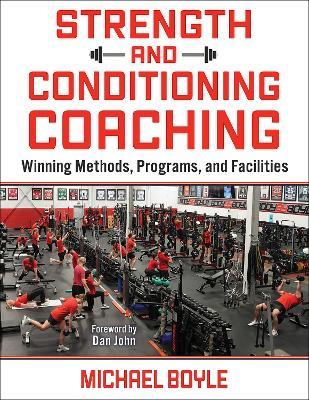 Strength and Conditioning Coaching: Winning Methods, Programs, and Facilities - Michael Boyle - cover