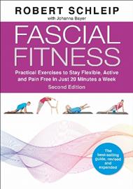 Fascial Fitness: Practical Exercises to Stay Flexible, Active and Pain Free in Just 20 Minutes a Week