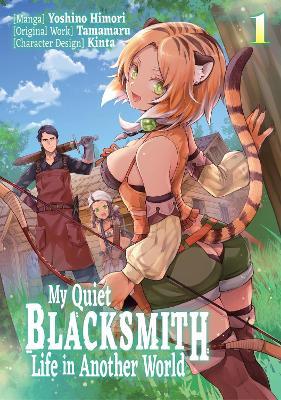 My Quiet Blacksmith Life in Another World: Volume 1 (Manga) - piyo,Tamamaru,Yoshino Himori - cover