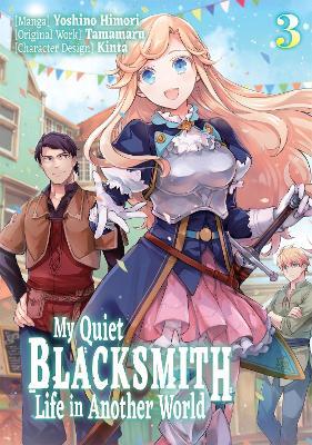 My Quiet Blacksmith Life in Another World: Volume 3 (Manga) - piyo,Tamamaru,Yoshino Himori - cover