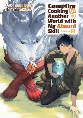 Campfire Cooking in Another World With My Absurd Skill: Omnibus 1 (Light Novel) - Kevin Chen,Masa,Ren Eguchi - cover