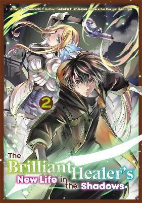 The Brilliant Healer's New Life in the Shadows: Volume 2 (Manga) - L. Camilla,Sakaku Hishikawa,Ten Junoichi - cover