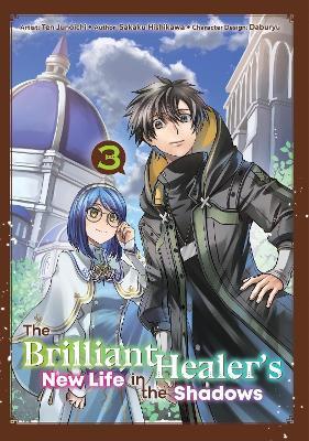 The Brilliant Healer's New Life in the Shadows: Volume 3 (Manga) - Camilla Lima,Sakaku Hishikawa,Ten Junoichi - cover