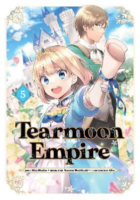 Tearmoon Empire (Manga): Volume 5 - Mizu Morino,Nozomu Mochitsuki,Tristan Hill - cover