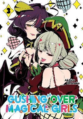 Gushing over Magical Girls: Volume 3 (Manga) - Akihiro,N. Mikey,Ononaka - cover