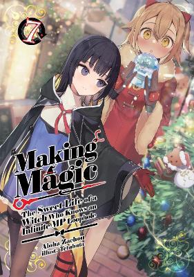 Making Magic: The Sweet Life of a Witch Who Knows an Infinite MP Loophole: Volume 7 (Light Novel) - Aloha Zachou,Bérénice Bérénice Vourdon,Tetubuta - cover