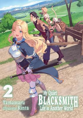 My Quiet Blacksmith Life in Another World: Volume 2 (Light Novel) - Kinta,Linda Liu,Tamamaru - cover