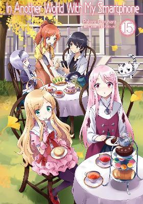 In Another World With My Smartphone: Volume 15 - Patora Fuyuhara - cover