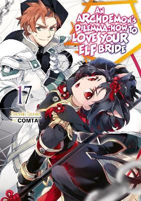 An Archdemon's Dilemma: How to Love Your Elf Bride: Volume 17 (Light Novel) - COMTA,Fuminori Teshima,Hikoki Hikoki - cover