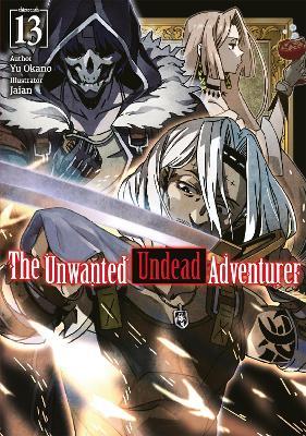 The Unwanted Undead Adventurer: Volume 13 (Light Novel) - Jaian Jaian,Jason Li,Yu Okano - cover