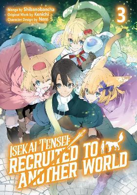 Isekai Tensei: Recruited to Another World: Volume 3 (Manga) - Andria McKnight,Kenichi,Shibanobancha - cover