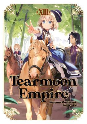 Tearmoon Empire: Volume 13 (Light Novel) - Gilse,Madeleine Willette,Nozomu Mochitsuki - cover