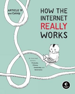 How The Internet Really Works: An Illustrated Guide to Protocols, Privacy, Censorship, and Governance - Article 19 - cover