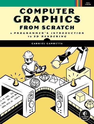 Computer Graphics from Scratch: A Programmer's Introduction to 3D Rendering - Gabriel Gambetta - cover
