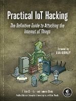 Practical Iot Hacking: The Definitive Guide to Attacking the Internet of Things - Fotios Chantzis,Evangel Deirme,Ioannis Stais - cover